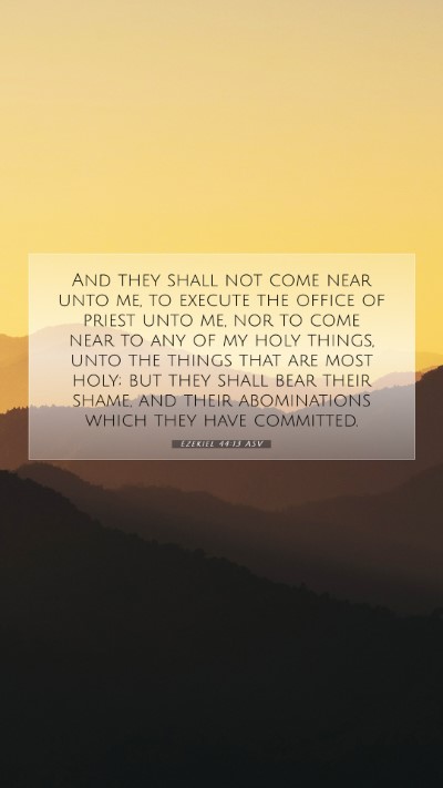 Picture 07 - Ezekiel 44:13 ASV Mobile Phone Wallpaper - And they shall not come near unto me, to execute - Mobile Bible Verse Wallpaper