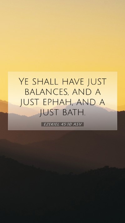Picture 07 - Ezekiel 45:10 ASV Mobile Phone Wallpaper - Ye shall have just balances, and a just ephah, - Mobile Bible Verse Wallpaper