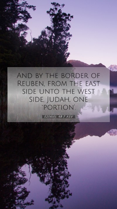 Picture 07 - Ezekiel 48:7 ASV Mobile Phone Wallpaper - And by the border of Reuben, from the east side - Mobile Bible Verse Wallpaper