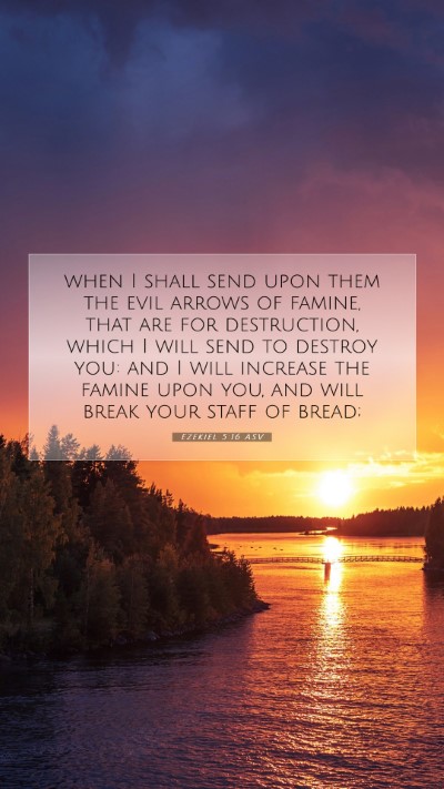 Picture 07 - Ezekiel 5:16 ASV Mobile Phone Wallpaper - when I shall send upon them the evil arrows of - Mobile Bible Verse Wallpaper