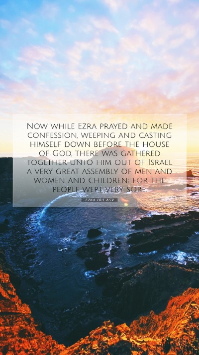 Picture 07 - Ezra 10:1 ASV Mobile Phone Wallpaper - Now while Ezra prayed and made confession, - Mobile Bible Verse Wallpaper