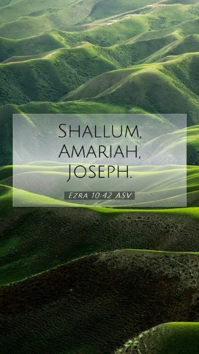 Picture 07 - Ezra 10:42 ASV Mobile Phone Wallpaper - Shallum, Amariah, - Mobile Bible Verse Wallpaper
