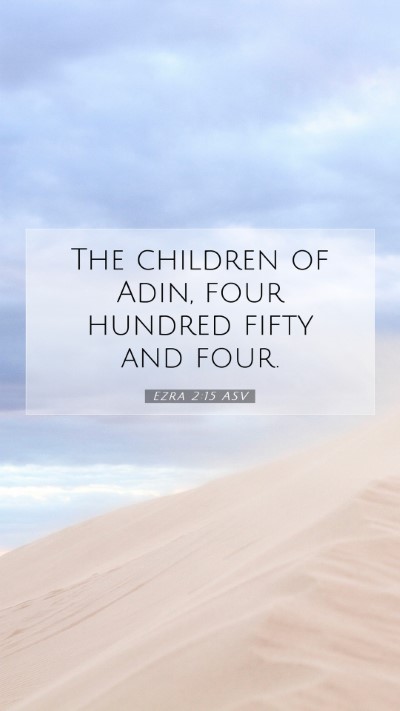 Picture 07 - Ezra 2:15 ASV Mobile Phone Wallpaper - The children of Adin, four hundred fifty and - Mobile Bible Verse Wallpaper
