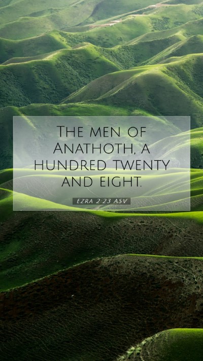 Picture 07 - Ezra 2:23 ASV Mobile Phone Wallpaper - The men of Anathoth, a hundred twenty and - Mobile Bible Verse Wallpaper