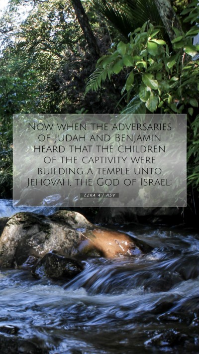 Picture 07 - Ezra 4:1 ASV Mobile Phone Wallpaper - Now when the adversaries of Judah and Benjamin - Mobile Bible Verse Wallpaper