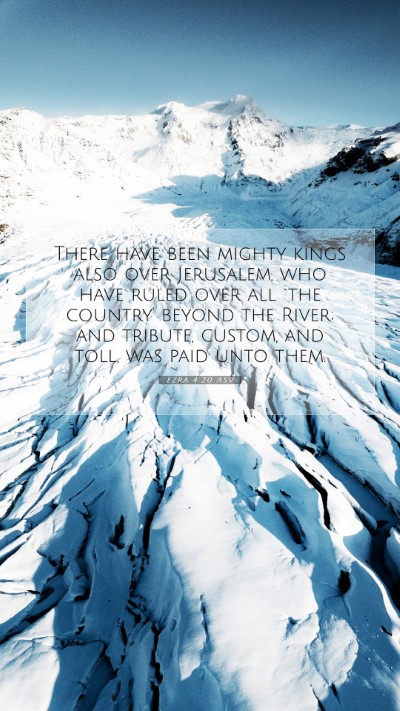 Picture 07 - Ezra 4:20 ASV Mobile Phone Wallpaper - There have been mighty kings also over Jerusalem, - Mobile Bible Verse Wallpaper