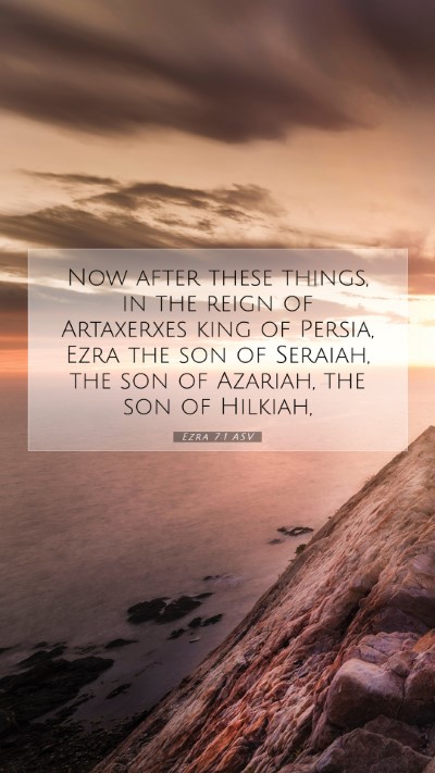 Picture 07 - Ezra 7:1 ASV Mobile Phone Wallpaper - Now after these things, in the reign of - Mobile Bible Verse Wallpaper
