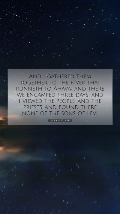Picture 07 - Ezra 8:15 ASV Mobile Phone Wallpaper - And I gathered them together to the river that - Mobile Bible Verse Wallpaper