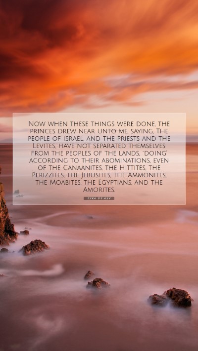 Picture 07 - Ezra 9:1 ASV Mobile Phone Wallpaper - Now when these things were done, the princes drew - Mobile Bible Verse Wallpaper