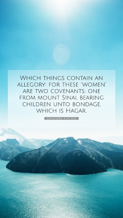 Picture 07 - Galatians 4:24 ASV Mobile Phone Wallpaper - Which things contain an allegory: for these - Mobile Bible Verse Wallpaper