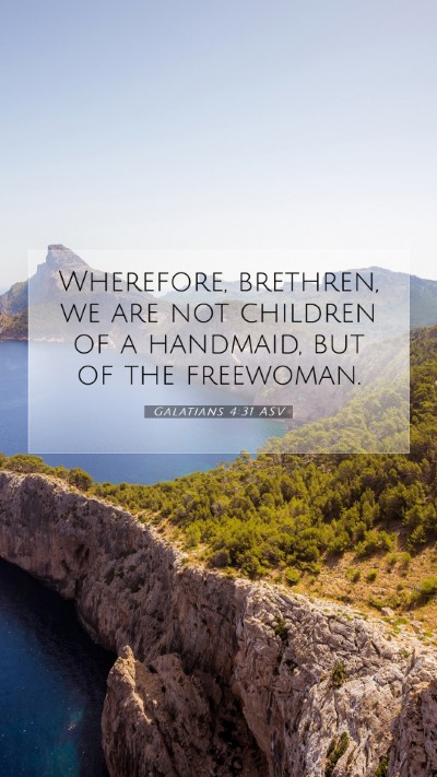 Picture 07 - Galatians 4:31 ASV Mobile Phone Wallpaper - Wherefore, brethren, we are not children of a - Mobile Bible Verse Wallpaper