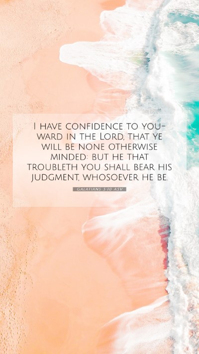 Picture 07 - Galatians 5:10 ASV Mobile Phone Wallpaper - I have confidence to you-ward in the Lord, that - Mobile Bible Verse Wallpaper