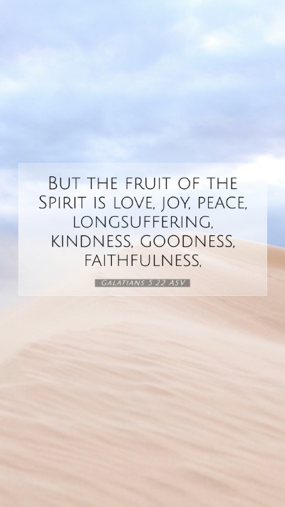 Picture 07 - Galatians 5:22 ASV Mobile Phone Wallpaper - But the fruit of the Spirit is love, joy, peace, - Mobile Bible Verse Wallpaper