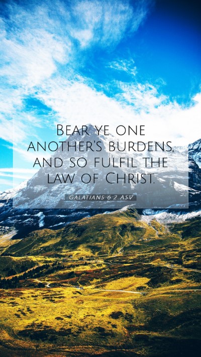 Picture 07 - Galatians 6:2 ASV Mobile Phone Wallpaper - Bear ye one another's burdens, and so fulfil the - Mobile Bible Verse Wallpaper