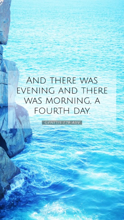 Picture 07 - Genesis 1:19 ASV Mobile Phone Wallpaper - And there was evening and there was morning, a - Mobile Bible Verse Wallpaper