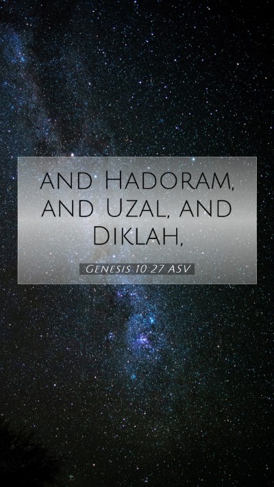 Picture 07 - Genesis 10:27 ASV Mobile Phone Wallpaper - and Hadoram, and Uzal, and - Mobile Bible Verse Wallpaper