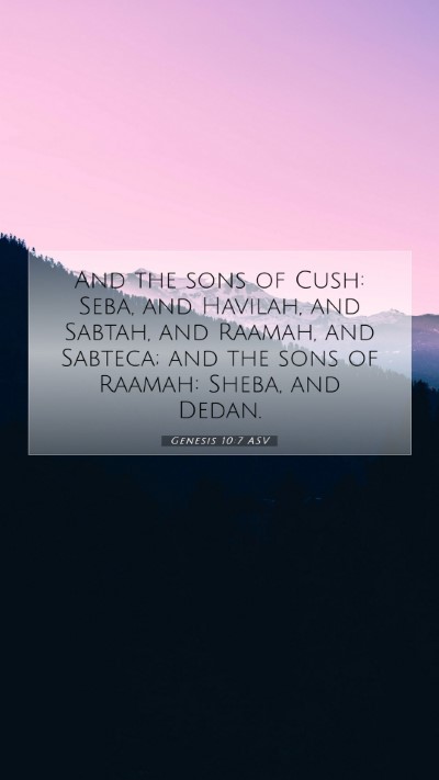 Picture 07 - Genesis 10:7 ASV Mobile Phone Wallpaper - And the sons of Cush: Seba, and Havilah, and - Mobile Bible Verse Wallpaper