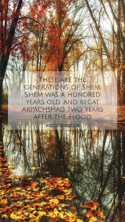Picture 07 - Genesis 11:10 ASV Mobile Phone Wallpaper - These are the generations of Shem. Shem was a - Mobile Bible Verse Wallpaper