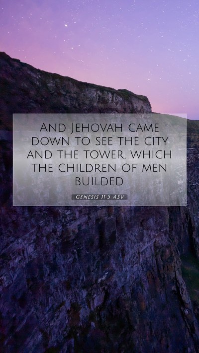 Picture 07 - Genesis 11:5 ASV Mobile Phone Wallpaper - And Jehovah came down to see the city and the - Mobile Bible Verse Wallpaper