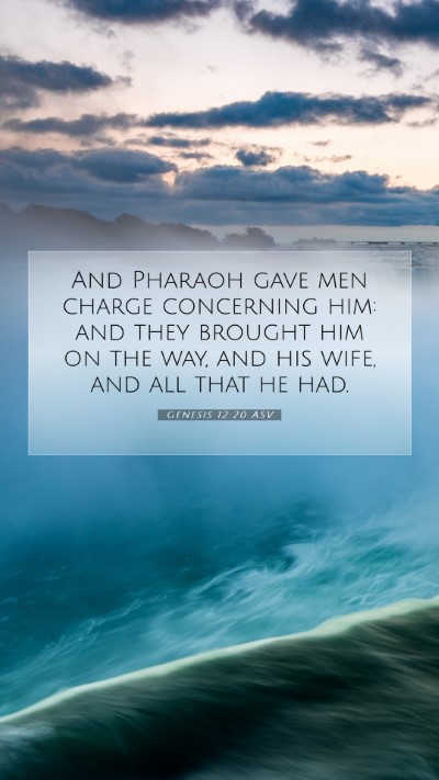 Picture 07 - Genesis 12:20 ASV Mobile Phone Wallpaper - And Pharaoh gave men charge concerning him: and - Mobile Bible Verse Wallpaper