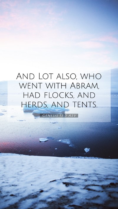Picture 07 - Genesis 13:5 ASV Mobile Phone Wallpaper - And Lot also, who went with Abram, had flocks, - Mobile Bible Verse Wallpaper