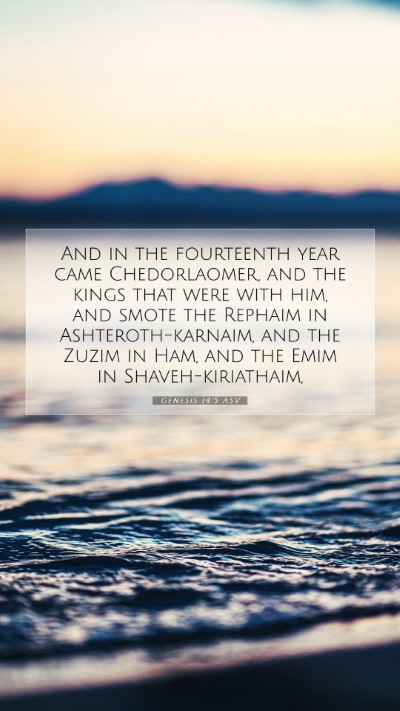 Picture 07 - Genesis 14:5 ASV Mobile Phone Wallpaper - And in the fourteenth year came Chedorlaomer, and - Mobile Bible Verse Wallpaper