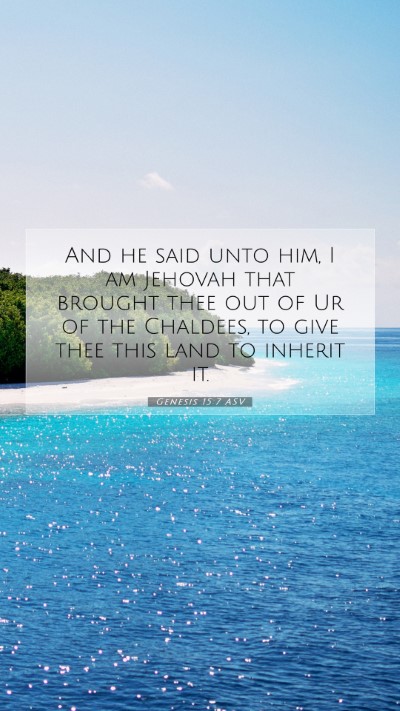Picture 07 - Genesis 15:7 ASV Mobile Phone Wallpaper - And he said unto him, I am Jehovah that brought - Mobile Bible Verse Wallpaper