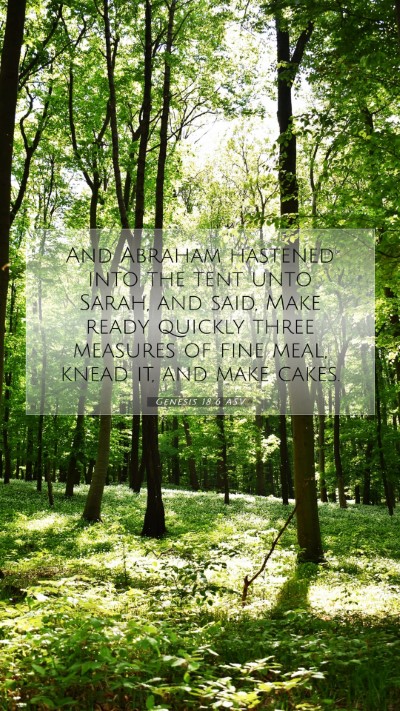 Picture 07 - Genesis 18:6 ASV Mobile Phone Wallpaper - And Abraham hastened into the tent unto Sarah, - Mobile Bible Verse Wallpaper