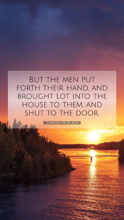 Picture 07 - Genesis 19:10 ASV Mobile Phone Wallpaper - But the men put forth their hand, and brought Lot - Mobile Bible Verse Wallpaper