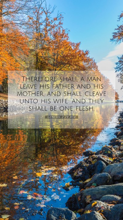 Picture 07 - Genesis 2:24 ASV Mobile Phone Wallpaper - Therefore shall a man leave his father and his - Mobile Bible Verse Wallpaper