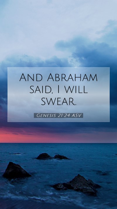 Picture 07 - Genesis 21:24 ASV Mobile Phone Wallpaper - And Abraham said, I will - Mobile Bible Verse Wallpaper