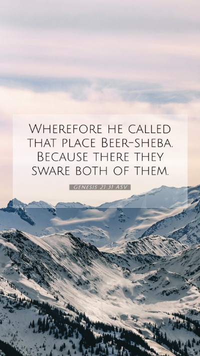 Picture 07 - Genesis 21:31 ASV Mobile Phone Wallpaper - Wherefore he called that place Beer-sheba. - Mobile Bible Verse Wallpaper