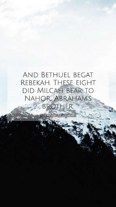 Picture 07 - Genesis 22:23 ASV Mobile Phone Wallpaper - And Bethuel begat Rebekah. These eight did Milcah - Mobile Bible Verse Wallpaper