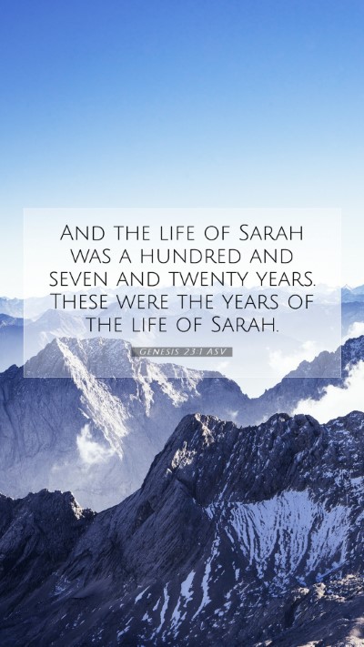 Picture 07 - Genesis 23:1 ASV Mobile Phone Wallpaper - And the life of Sarah was a hundred and seven and - Mobile Bible Verse Wallpaper