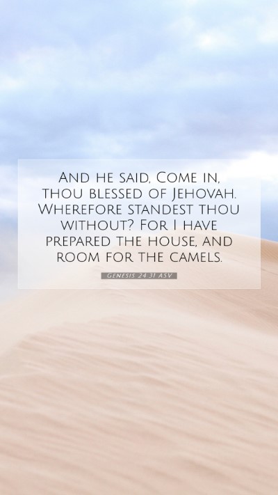 Picture 07 - Genesis 24:31 ASV Mobile Phone Wallpaper - And he said, Come in, thou blessed of Jehovah. - Mobile Bible Verse Wallpaper