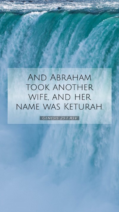 Picture 07 - Genesis 25:1 ASV Mobile Phone Wallpaper - And Abraham took another wife, and her name was - Mobile Bible Verse Wallpaper