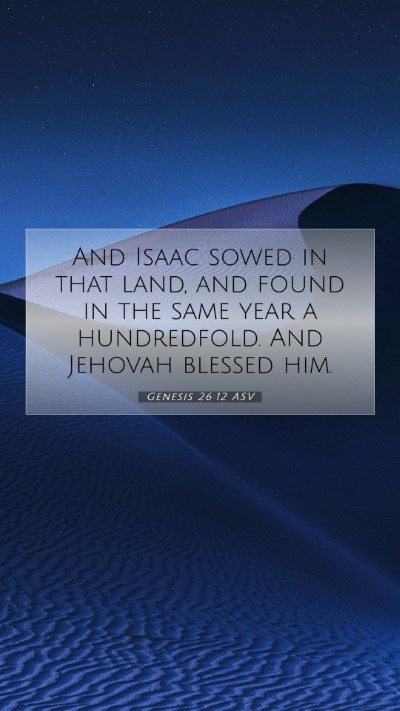 Picture 07 - Genesis 26:12 ASV Mobile Phone Wallpaper - And Isaac sowed in that land, and found in the - Mobile Bible Verse Wallpaper