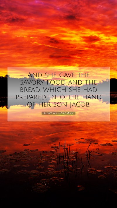 Picture 07 - Genesis 27:17 ASV Mobile Phone Wallpaper - And she gave the savory food and the bread, which - Mobile Bible Verse Wallpaper