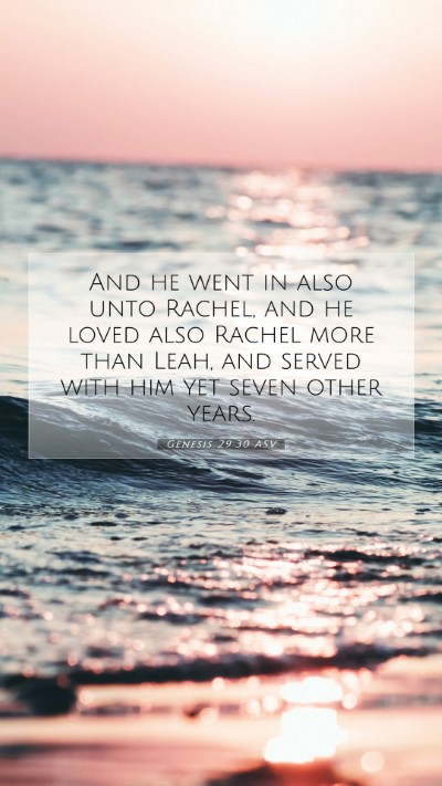 Picture 07 - Genesis 29:30 ASV Mobile Phone Wallpaper - And he went in also unto Rachel, and he loved - Mobile Bible Verse Wallpaper