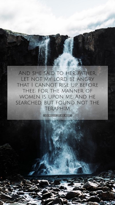 Picture 07 - Genesis 31:35 ASV Mobile Phone Wallpaper - And she said to her father, Let not my lord be - Mobile Bible Verse Wallpaper