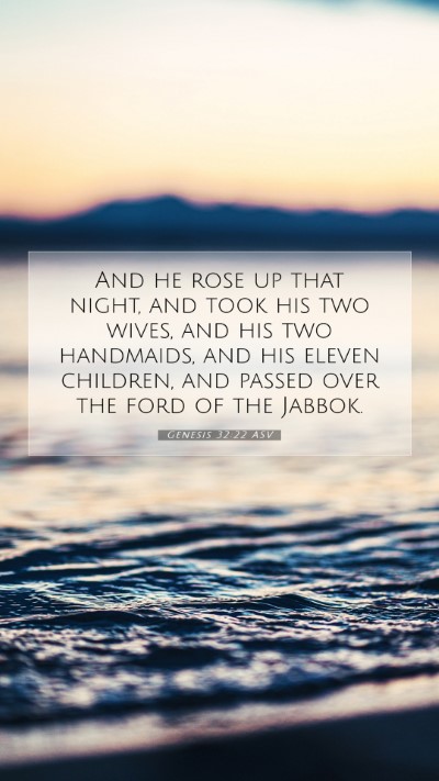 Picture 07 - Genesis 32:22 ASV Mobile Phone Wallpaper - And he rose up that night, and took his two - Mobile Bible Verse Wallpaper