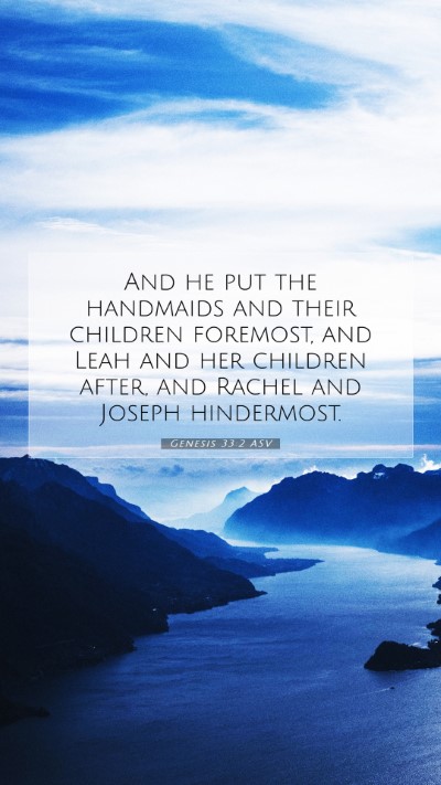 Picture 07 - Genesis 33:2 ASV Mobile Phone Wallpaper - And he put the handmaids and their children - Mobile Bible Verse Wallpaper