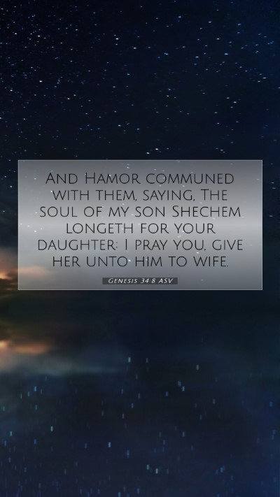 Picture 07 - Genesis 34:8 ASV Mobile Phone Wallpaper - And Hamor communed with them, saying, The soul of - Mobile Bible Verse Wallpaper
