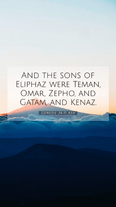 Picture 07 - Genesis 36:11 ASV Mobile Phone Wallpaper - And the sons of Eliphaz were Teman, Omar, Zepho, - Mobile Bible Verse Wallpaper