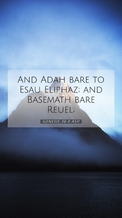 Picture 07 - Genesis 36:4 ASV Mobile Phone Wallpaper - And Adah bare to Esau Eliphaz; and Basemath bare - Mobile Bible Verse Wallpaper