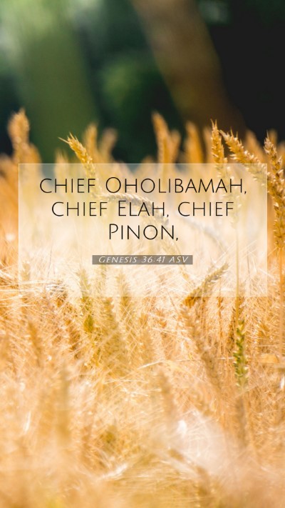 Picture 07 - Genesis 36:41 ASV Mobile Phone Wallpaper - chief Oholibamah, chief Elah, chief - Mobile Bible Verse Wallpaper