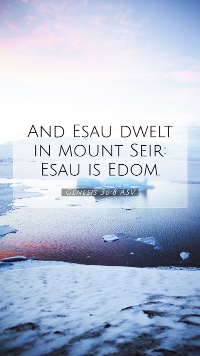 Picture 07 - Genesis 36:8 ASV Mobile Phone Wallpaper - And Esau dwelt in mount Seir: Esau is - Mobile Bible Verse Wallpaper