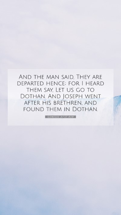 Picture 07 - Genesis 37:17 ASV Mobile Phone Wallpaper - And the man said, They are departed hence; for I - Mobile Bible Verse Wallpaper