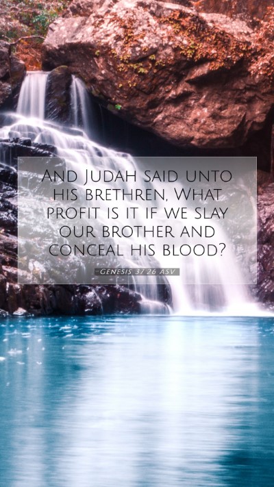 Picture 07 - Genesis 37:26 ASV Mobile Phone Wallpaper - And Judah said unto his brethren, What profit is - Mobile Bible Verse Wallpaper