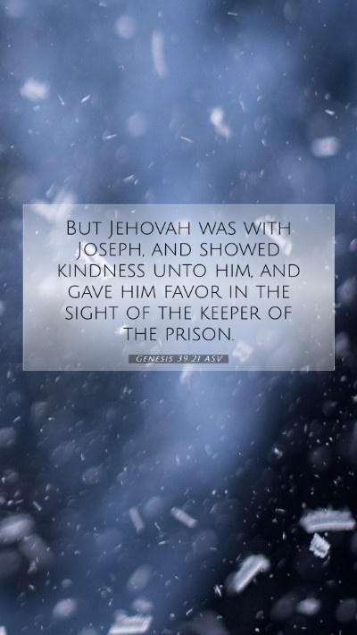Picture 07 - Genesis 39:21 ASV Mobile Phone Wallpaper - But Jehovah was with Joseph, and showed kindness - Mobile Bible Verse Wallpaper